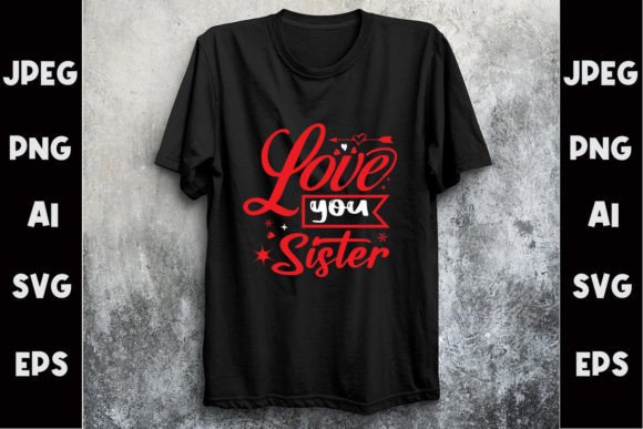 Download Love You Sister Svg T- Shirt Design - Premium Bundle