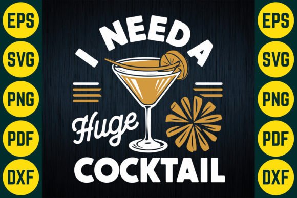 Download I Need a Huge Cocktail SVG T-Shirt - Cocktail svg Collection